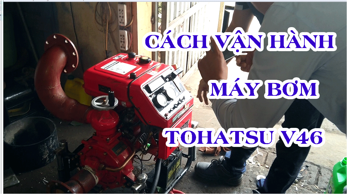 Cách Vận Hành Máy Bơm ToHatSu V46